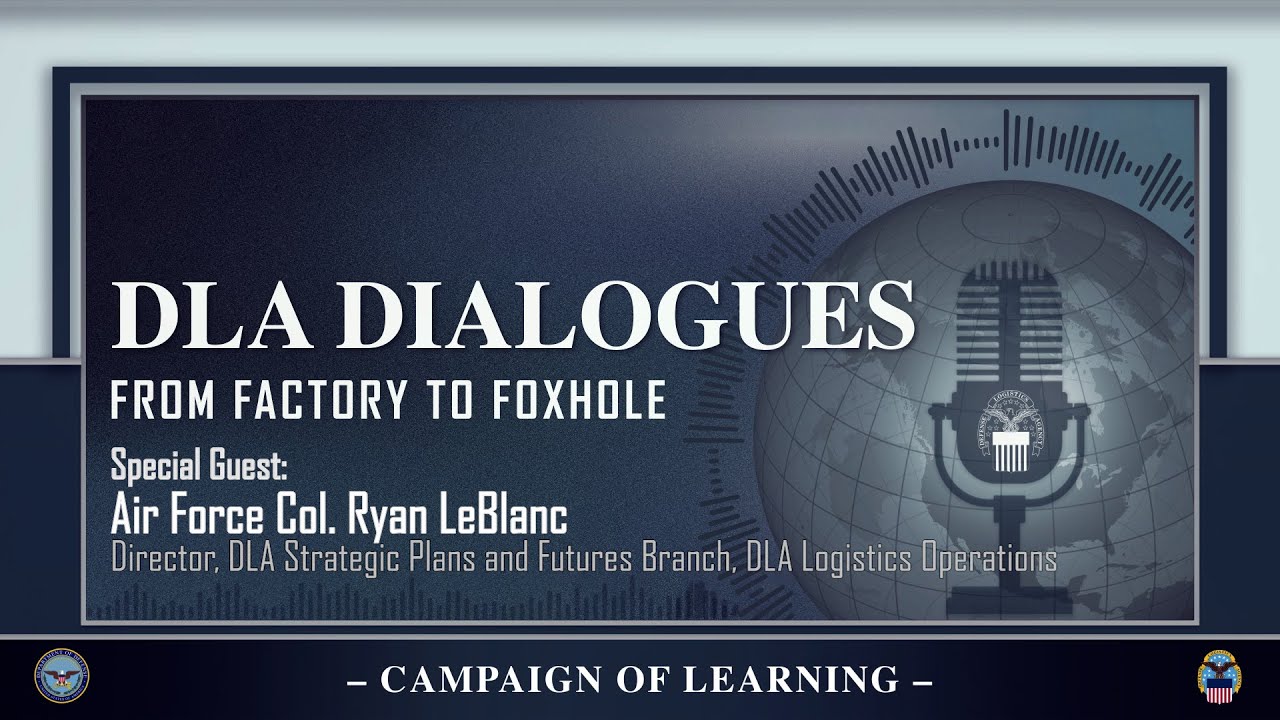 DLA Dialogues from Factory to Foxhole w/ AF Col Ryan LeBlanc (open