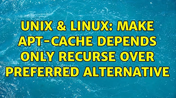 Unix & Linux: Make apt-cache depends only recurse over preferred alternative