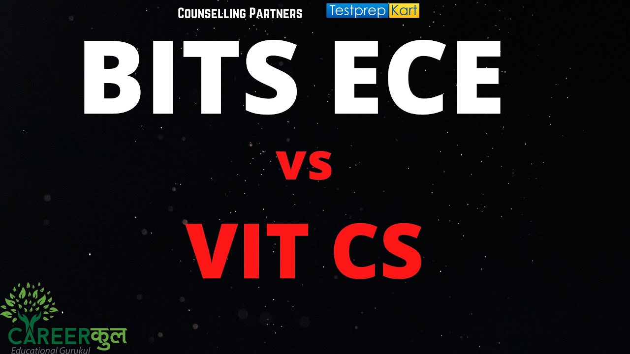 BITS Hyderabad ECE vs VIT CS-Which is a better option ? Career ...