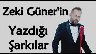 Zeki Güner'in Yazdığı Şarkılar Resimi