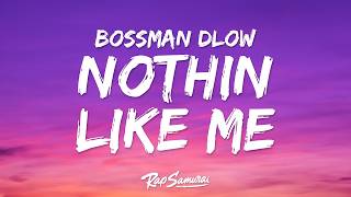 BossMan Dlow - Nothin Like Me (Lyrics)