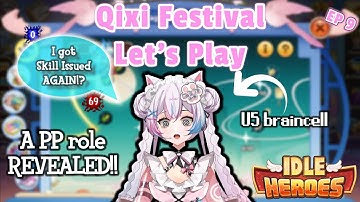 【QIXI Festival】Why is it so hard... :C | EP9  | Idle Heroes