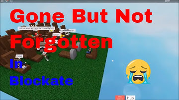 Gone But Not Forgotten... Blockate