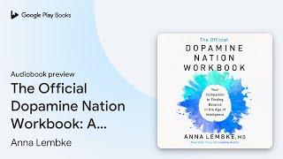 The Official Dopamine Nation Workbook: A… by Anna Lembke · Audiobook preview