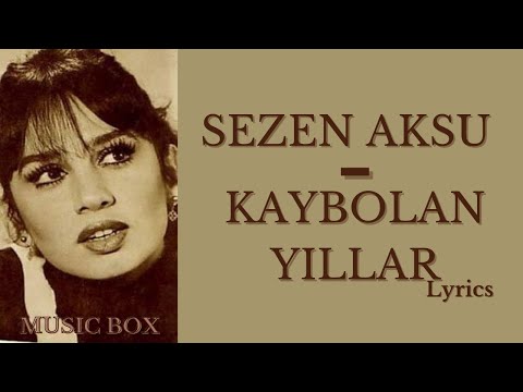 Sezen Aksu - Kaybolan Yıllar (lyrics) (şarkı sözü) sözleri