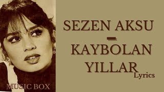 Sezen Aksu - Kaybolan Yıllar (lyrics) (şarkı sözü) sözleri