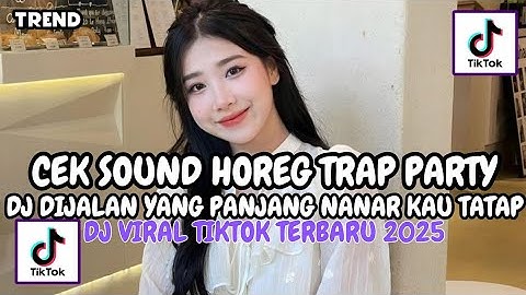 DJ JALAN YANG PANJANG NANAR KAU TATAP CEK SOUND HOREG TRAP PARTY BY TSSB PRODUCTION VIRAL TIKTOK