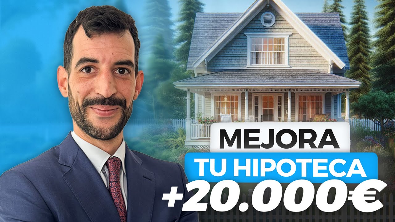 Guía Definitiva para MEJORAR tu HIPOTECA y Ahorrar Miles de Euros