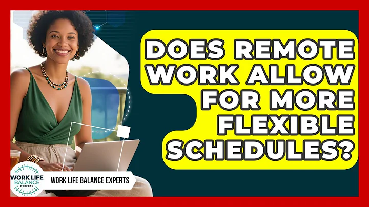 Does Remote Work Allow for More Flexible Schedules? | Work Life Balance Experts News