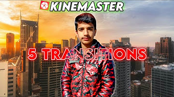Kinemaster 5 Transition Effects | Top 5 Transitions Effects | Syed Saadi