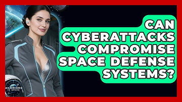 Can Cyberattacks Compromise Space Defense Systems? - Warriors In Space