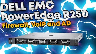 Dell EMC PowerEdge R250 Great for Firewall, VOIP and active directory