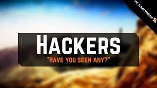 Planetside 2: Are Hackers Really a Problem?