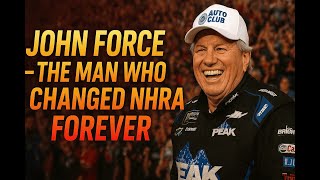 The Story of a Legend: John Force — The Man Who Changed NHRA Forever