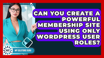 Can You Create A Powerful Membership Site Using Only WordPress User Roles? - WP Solutions Guru