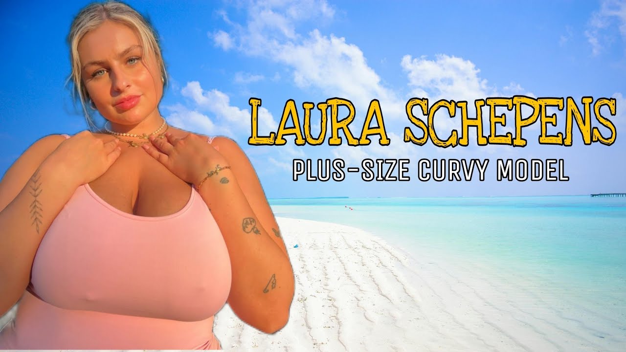LAURA SCHEPENS ️ INSTAGRAM MODEL PLUS-SIZED CURVY MODEL SOCIAL MEDIA JURNEY & BIOGRAPHY - YouTube