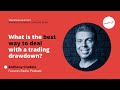 What is the best way to deal with a trading drawdown? | Tradersummit.net