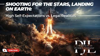 Shooting for the Stars, Landing on Earth: High Self-Expectations vs. Legal Realities by Peter J. Lamont 103 views 10 months ago 9 minutes, 59 seconds