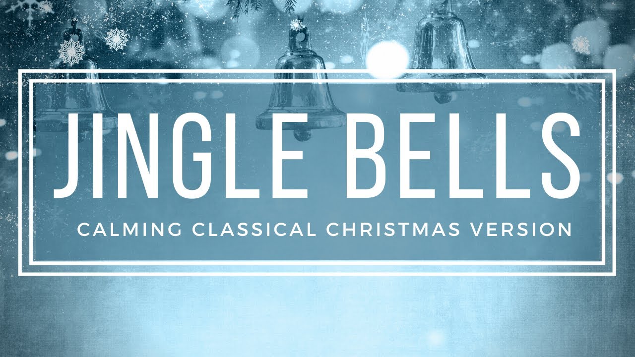 Jingle Bells 1 Hour Christmas Song Calm Classical Christmas Music