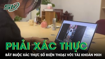 Từ 25/12 bắt buộc tài khoản mạng xã hội phải xác thực số điện thoại | SKĐS