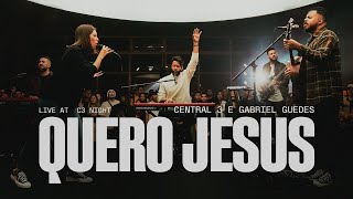 Quero Jesus (Ao Vivo) - CENTRAL 3 - Gabriela Maganete, Gabriel Guedes