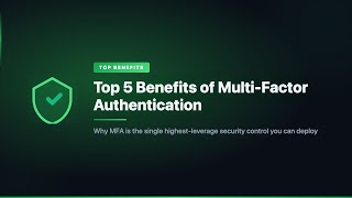 Top 5 Benefits of Multi-Factor Authentication