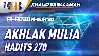 Al-Adab Al-Mufrad - Akhlak Mulia, Hadits 270