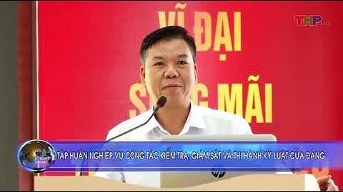 [21/4/2022] Hội nghị tập huấn nghiệp vụ công tác kiểm tra, GS và thi hành kỷ luật của Đảng năm 2022