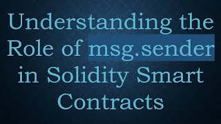 Understanding the Role of msg.sender in Solidity Smart Contracts