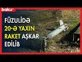 Füzulidə 20-ə yaxın raket aşkar edilib - BAKU TV