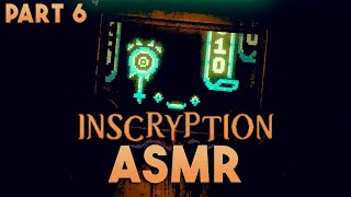 ASMR Let's Play: Inscryption Part 6 || I GOT DOXXED BY P03