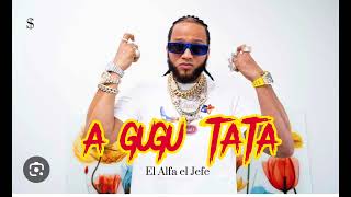 El Alfa El Jefe  - A GUGU TATA - Djjota19) Intro Edit 120 Bpm) privado Dm.