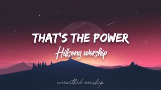That's The Power - Hillsong Worship (Lyrics)