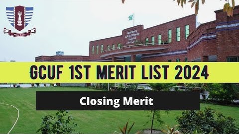 Gcuf merit list 2024 | 1st list  closing merit