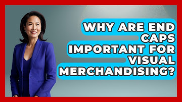 Why Are End Caps Important For Visual Merchandising? - Retail Employee Playbook