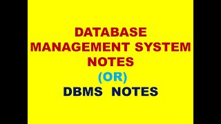 DBMS NOTES | DATABASE MANAGEMENT SYSTEMS NOTES | DATABASE MANAGEMENT SYSTEM | DATABASE SYSTEM| DBMS