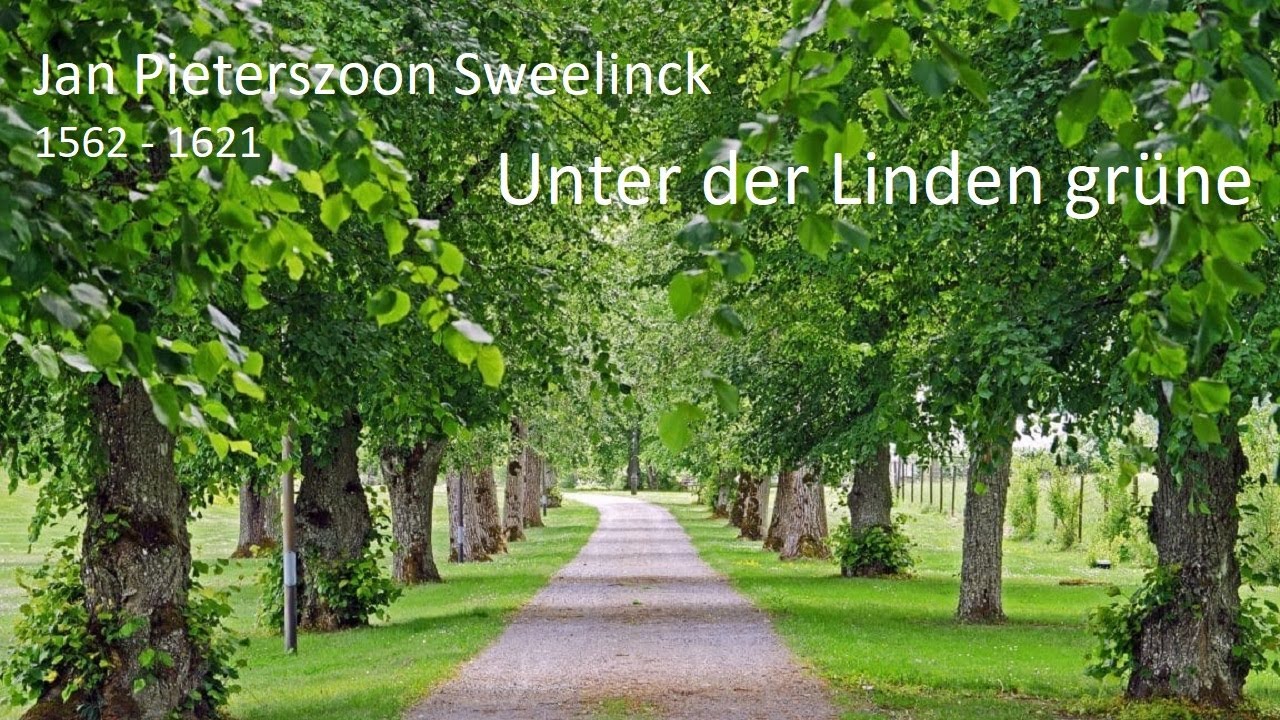 Jan Pieterszoon Sweelinck (1562 - 1621) - Unter der Linden grüne ...