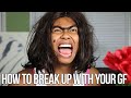 HOW TO BREAK UP WITH YOUR GIRLFRIEND