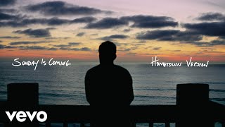 Phil Wickham - Sunday Is Coming Hometown Version - Official Lyric Video