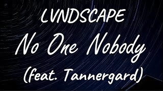 LVNDSCAPE (feat. Tannergard) - No One Nobody ( Lyrics )