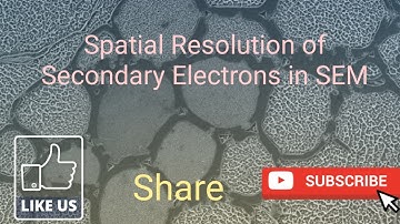 Spatial Resolution of Secondary Electrons in Scanning Electron Microscope (SEM)