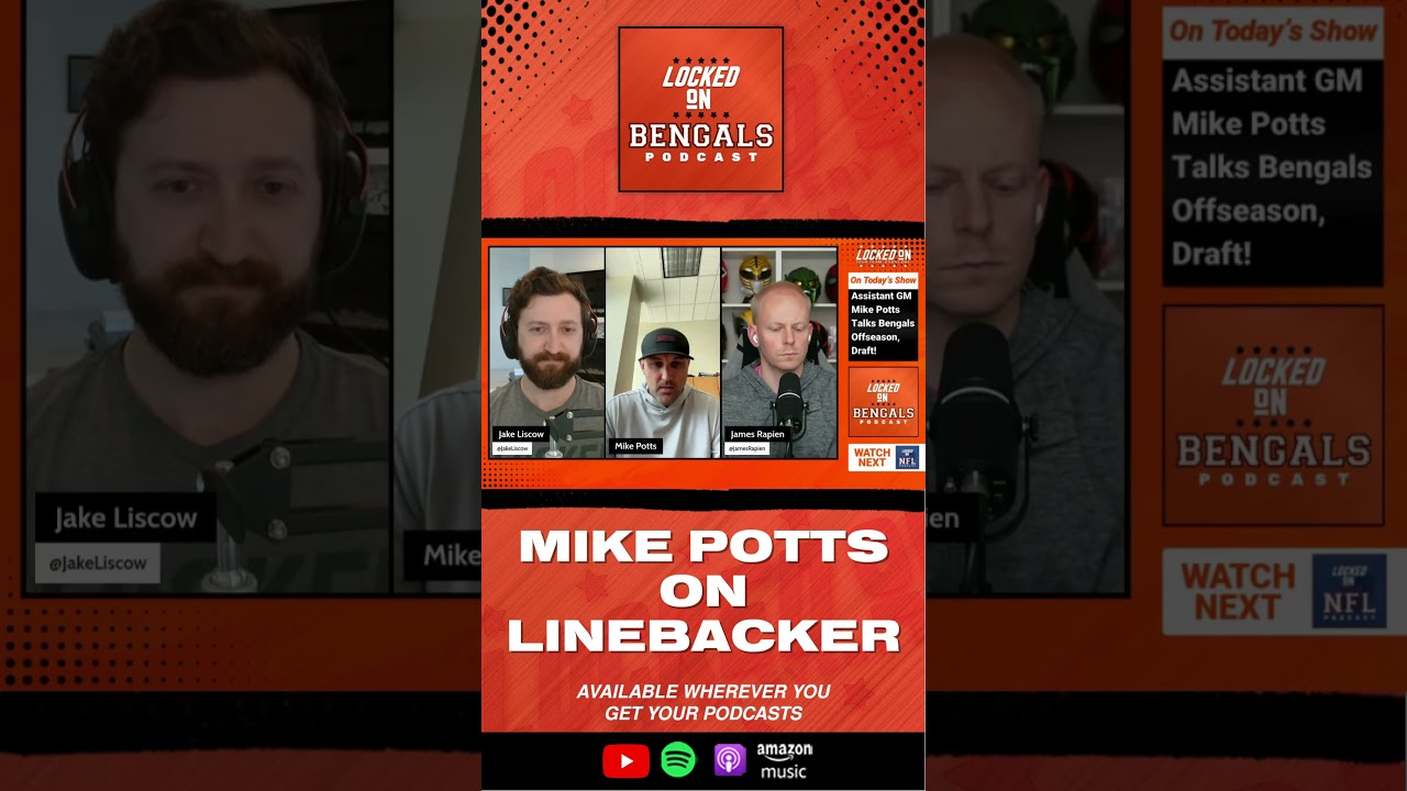 Mike Potts Explains Why the Bengals Didn’t Add a Linebacker in Free Agency or the NFL Draft
