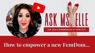 Strategies to inspire a newbie FemDom... | Ms. Elle X