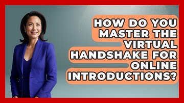 How Do You Master The Virtual Handshake For Online Introductions? - Virtual Communication Hub