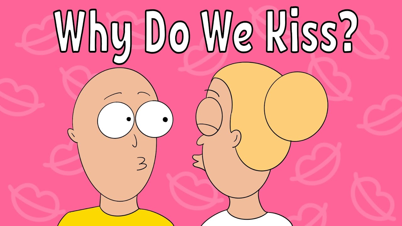 Why do we kiss? YouTube