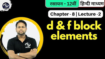 d & f Block Elements -2 | Chapter-8 | Class - 12 CHEMISTRY | Hindi Medium | Origin Coaching