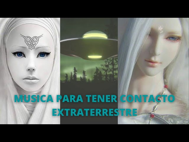 Música para tener CONTACTO extraterrestre - El Despertar de la Conciencia/relajación y meditación class=