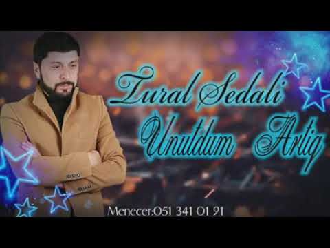 Tural Sedalı-UNUTDUM ARTIQ Official music (2021)