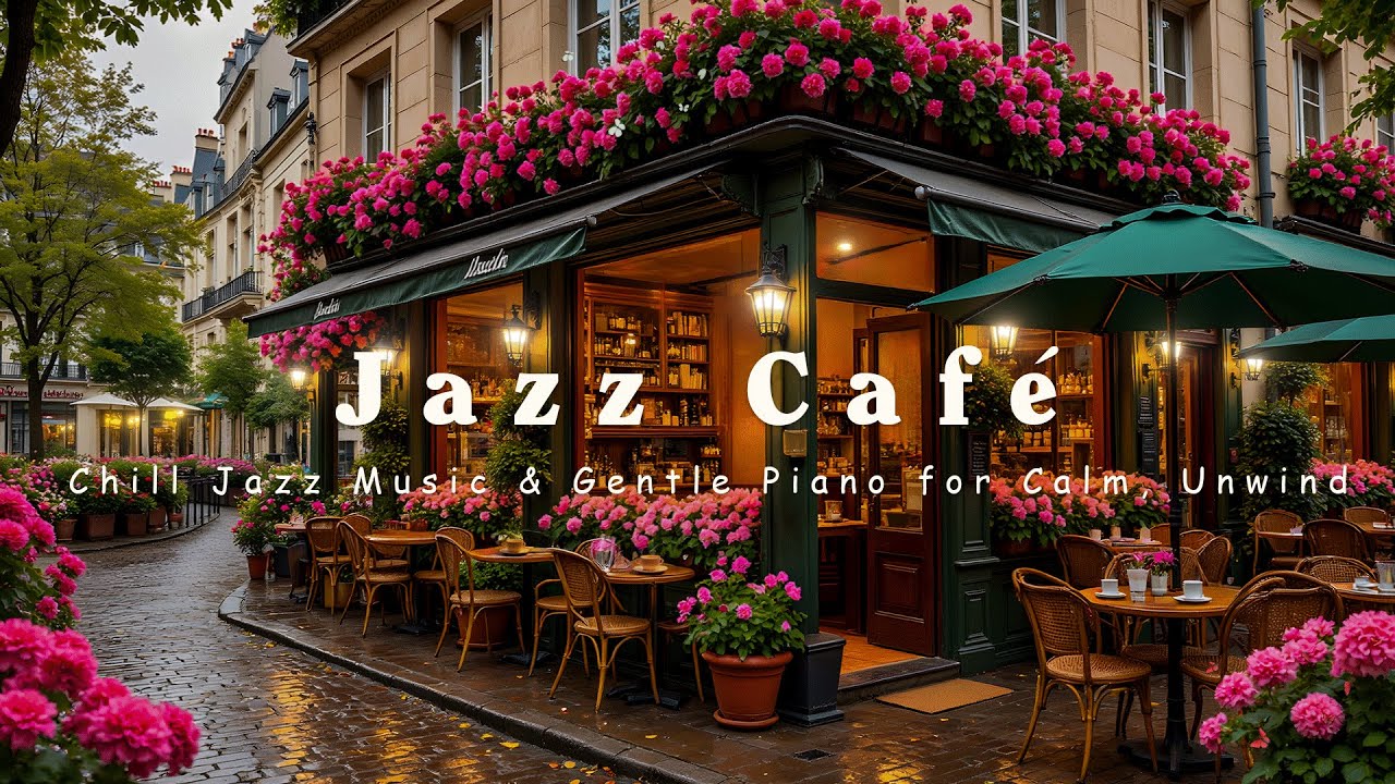 Paris Street Jazz Café | Chill Jazz Music & Gentle Piano for Calm, Unwind