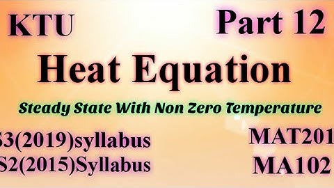 Heat Equation-with non zero temperature|S3(2019)MAT201|Module 2|S2(2015)MA102Module5|KTU|BTechPart12
